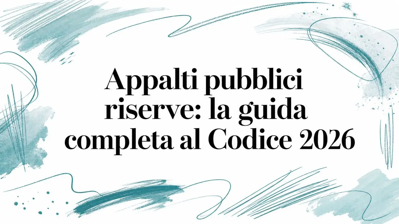 Appalti pubblici riserve: la guida completa al Codice 2026