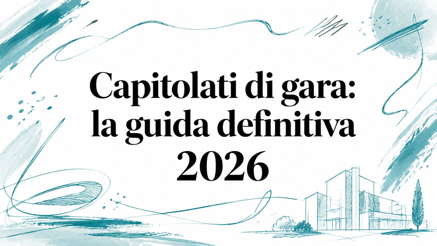 Capitolati di gara: la guida definitiva 2026