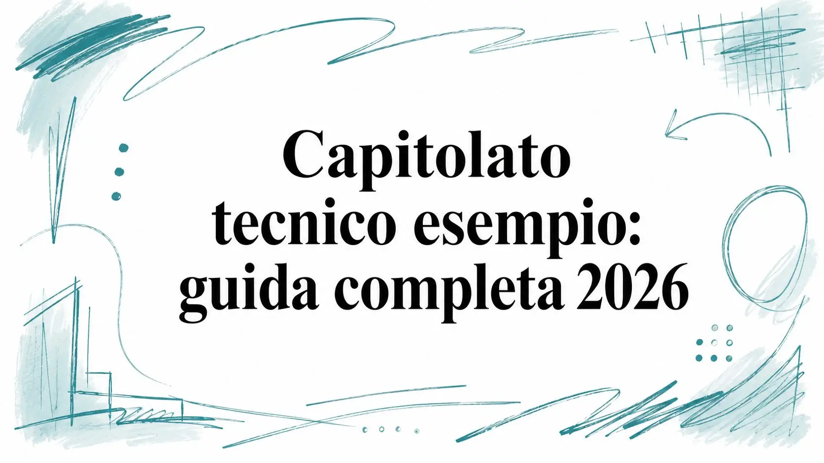 Capitolato tecnico esempio: guida completa 2026