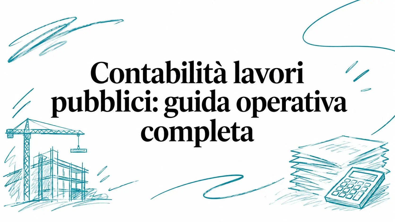 Contabilità lavori pubblici: guida operativa completa